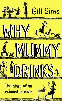 Why Mummy Drinks(English, Hardcover, Sims Gill)