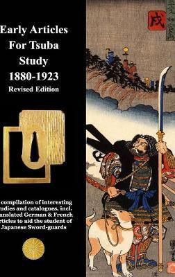 Early Articles For Tsuba Study 1880-1923 Revised Edition(English, Hardcover, Contributors Various)