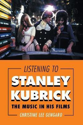 Listening to Stanley Kubrick(English, Paperback, Gengaro Christine Lee)