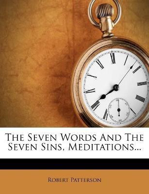 The Seven Words And The Seven Sins, Meditations...(English, Paperback, Patterson Robert Lieutenant Colonel USAF (Ret ))