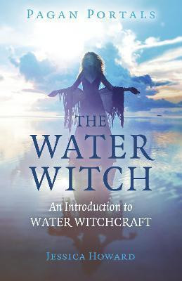 Pagan Portals - The Water Witch(English, Paperback, Howard Jessica)
