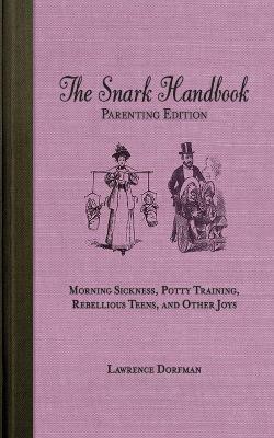 The Snark Handbook: Parenting Edition(English, Paperback, Dorfman Lawrence)