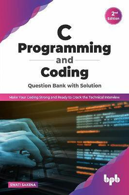 C Programming and Coding Question Bank with Solution (2nd Edition)(English, Paperback, Saxena Swati)