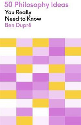 50 Philosophy Ideas You Really Need to Know(English, Paperback, Dupre Ben)