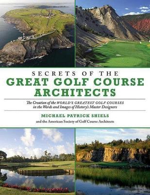 Secrets of the Great Golf Course Architects(English, Paperback, Shiels Michael Patrick)