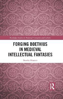 Forging Boethius in Medieval Intellectual Fantasies(English, Paperback, Hunter Brooke)