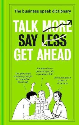 Talk More. Say Less. Get Ahead.(English, Hardcover, unknown)