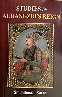 Studies in Aurangzib's Reign: Being Studies in Mughal India,(English, Paperback, Sarkar Jadunath)