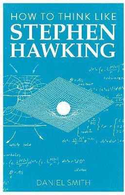 How to Think Like Stephen Hawking(English, Paperback, Smith Daniel)