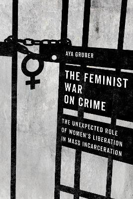 The Feminist War on Crime(English, Hardcover, Gruber Aya)