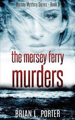 The Mersey Ferry Murders(English, Hardcover, Porter Brian L)