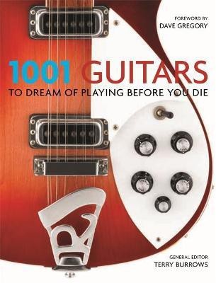 1001 Guitars to Dream of Playing Before You Die(English, Paperback, Burrows Terry)