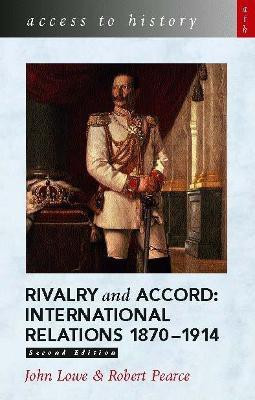 Access to History: Rivalry and Accord - International Relations 1870-1914, 2nd Edition(English, Paperback, Lowe John)