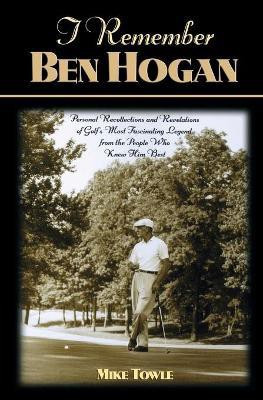 I Remember Ben Hogan(English, Paperback, Towle Mike)