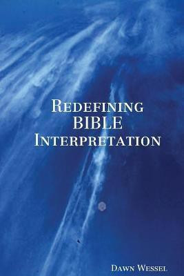 Redefining BIBLE Interpretation(English, Paperback, Wessel Dawn)