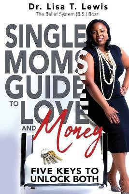 Single Moms Guide To Love And Money(English, Paperback, Lewis Lisa T Dr)