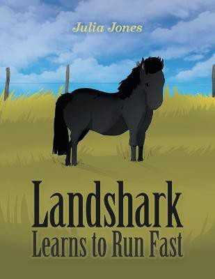 Landshark Learns to Run Fast(English, Paperback, Jones Julia)