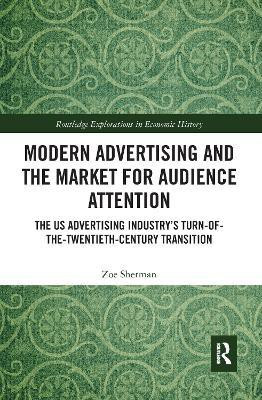 Modern Advertising and the Market for Audience Attention(English, Paperback, Sherman Zoe)
