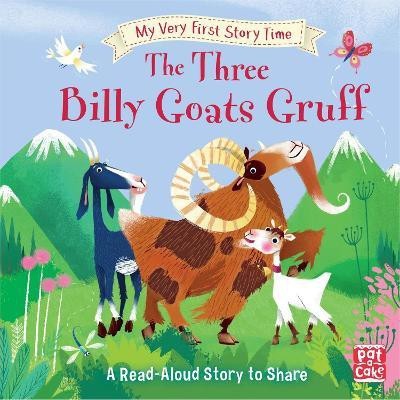 My Very First Story Time: The Three Billy Goats Gruff(English, Hardcover, Pat-a-Cake Ronne)