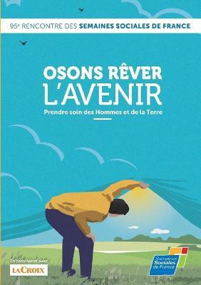 Osons rever l'avenir, Prendre soin des Hommes et de la Terre(French, Paperback, Semaines Sociales de France Ssf)