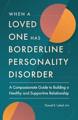 When a Loved One Has Borderline Personality Disorder(English, Paperback, PhD Daniel S. Lobel)