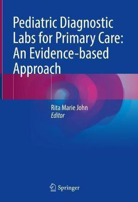 Pediatric Diagnostic Labs for Primary Care: An Evidence-based Approach(English, Hardcover, unknown)
