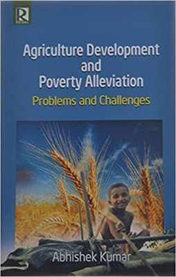 Agriculture Development and Poverty Alleviation : Problems and Challenges(Hardcover, Abhishek Kumar)