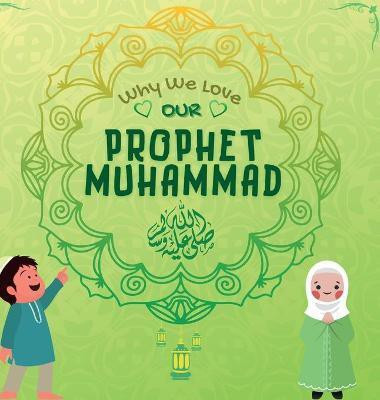 Why We Love Our Prophet Muhammad(English, Hardcover, unknown)