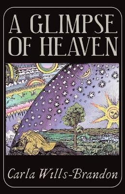 A Glimpse of Heaven(English, Paperback, Wills-Brandon Carla)