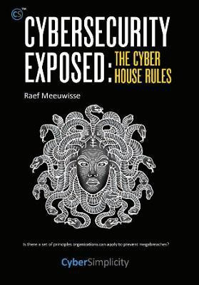 Cybersecurity Exposed: The Cyber House Rules(English, Paperback, Meeuwisse Raef)