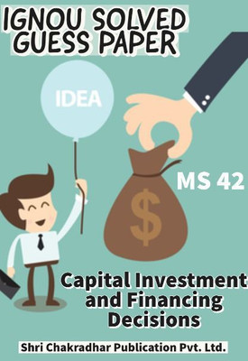 IGNOU MS 42 Solved Guess Papers Pdf From IGNOU Study Material/Books Capital Investment And Financing Decisions For Exam Preparation (Latest Syllabus) IGNOU Master Of Business Administration (MBA)(Paperback, BHAVYA KUMAR SAHNI)