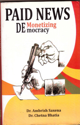 Paid News Monetizing Democracy(Hardcover, Dr. Ambrish Saxena)