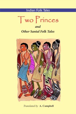 Two Princes and Other Santal Folk Tales(Paperback, A. Campbell)