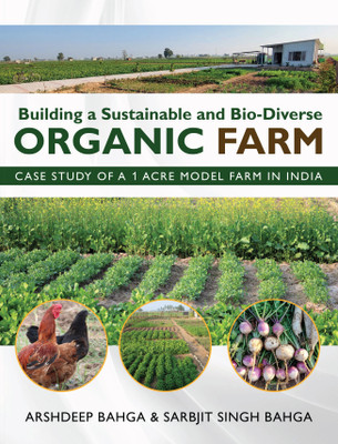 Building a Sustainable and Bio-Diverse Organic Farm - Case Study of a 1 Acre Model Farm in India (Black and White)(Paperback, Arshdeep Bahga, Sarbjit Singh Bahga)