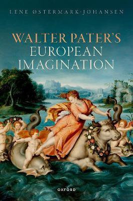 Walter Pater's European Imagination(English, Hardcover, Ostermark-Johansen Lene)