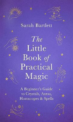 The Little Book of Practical Magic(English, Hardcover, Bartlett Sarah)