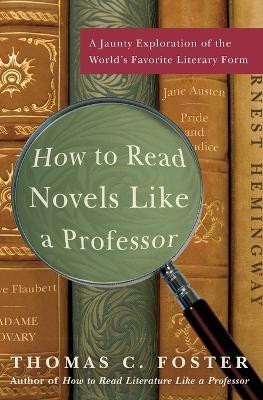 How to Read Novels Like A Prof(English, Book, Foster Thomas C)