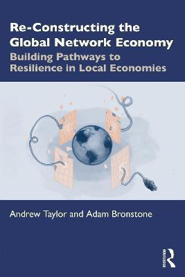 Re-Constructing the Global Network Economy(English, Paperback, Taylor Andrew)