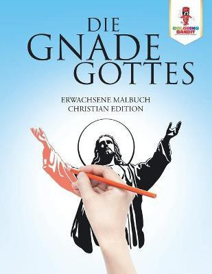 Die Gnade Gottes(German, Paperback, Coloring Bandit)