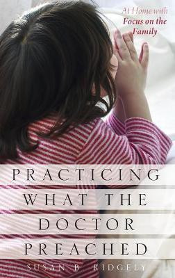 Practicing What the Doctor Preached(English, Hardcover, Ridgely Susan B.)