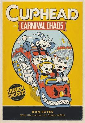 Cuphead in Carnival Chaos(English, Hardcover, Bates Ron)