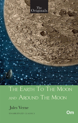 The Originals From The Earth To The Moon And Around The Moon - Unabridged Classics for Jules Verne(English, Paperback, Jules Verne)