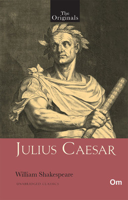 Julius Caesar - Unabridged Classics for William Shakespeare - The Originals(English, Paperback, William ShakeSpeare)