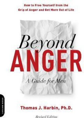 Beyond Anger: A Guide for Men (Revised)(English, Paperback, Harbin Thomas J. PhD)