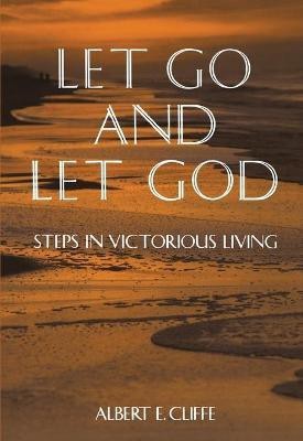 Let Go and Let God(English, Paperback, Cliffe Albert E.)