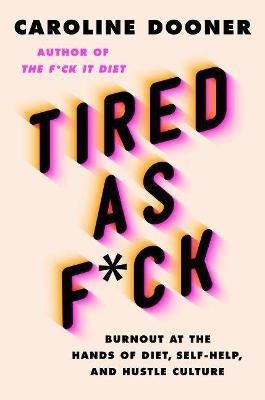 Tired as F*ck(English, Hardcover, Dooner Caroline)