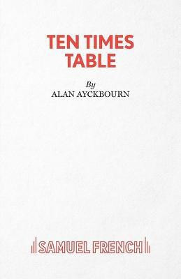 Ten Times Table(English, Paperback, Ayckbourn Alan)