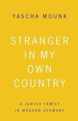 Stranger in My Own Country(English, Paperback, Mounk Yascha)