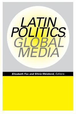 Latin Politics, Global Media(English, Paperback, unknown)
