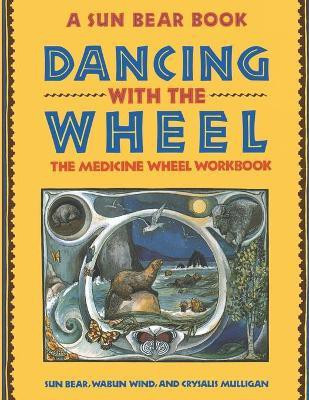 Dancing with the Wheel(English, Paperback, Sun Bear)